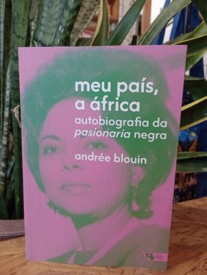Meu País África: Autobiografia da Prisionaria Negra  - Andrée Blouin